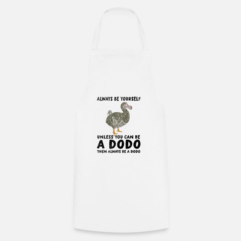 Dodo | Be yourself | Be a dodo - Cooking Apron - white