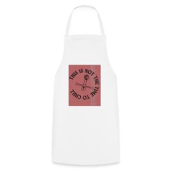 THIS IS NOT THE TIME TO CHILL2 - Cooking Apron - white - Front - AI Model Male 185 dark (185cm)