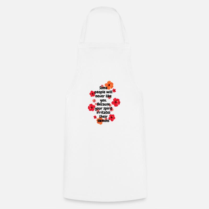Certaines personnes ne vous aimeront jamais. Parce que... - Tablier de cuisine - blanc