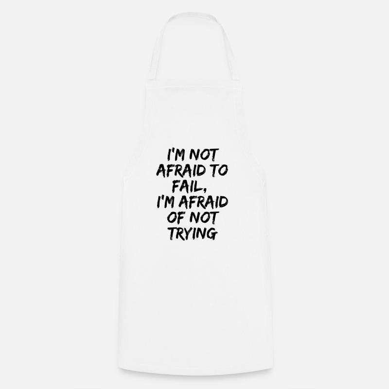 I'm not afraid to fail, I'm afraid of not trying - Tablier de cuisine - blanc
