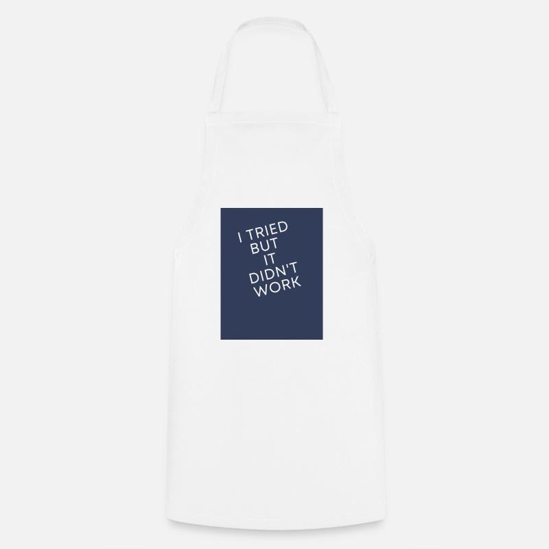I tried but it didn't work T Shirt - Cooking Apron - white