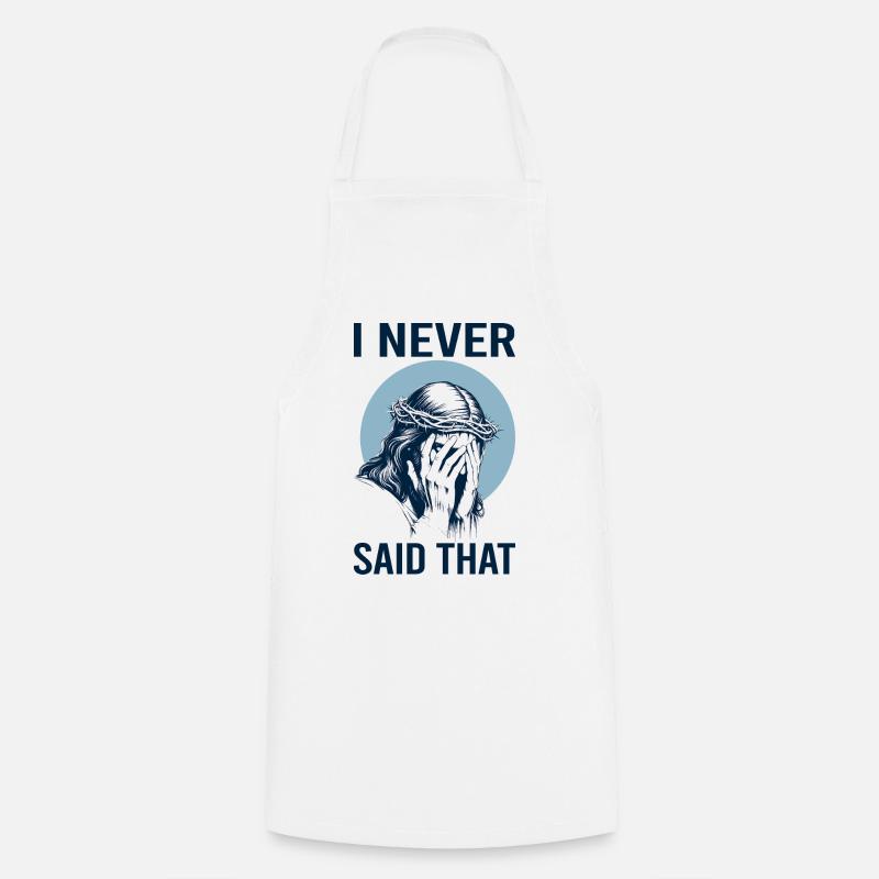 Jesus I Never Said That Funny Jesus Meme - Cooking Apron - white