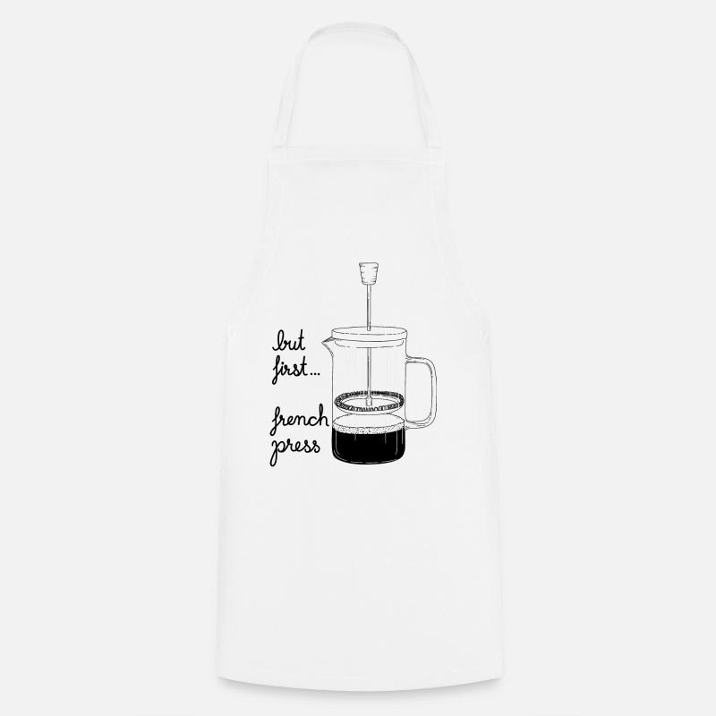 But first... French Press - Cooking Apron - white
