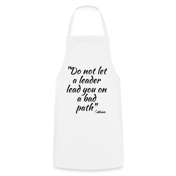 Do not let a leader lead you on a bad path - Cooking Apron - white - Front - AI Model Male 185 dark (185cm)