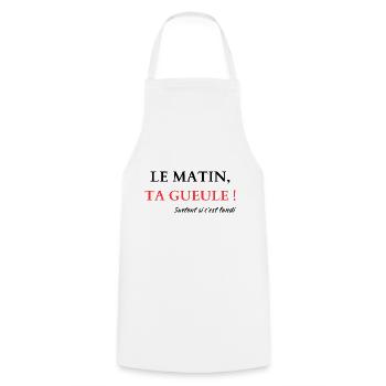 Le matin, Ta gueule - Tablier de cuisine - blanc - Devant - AI Model Male 185 dark (185cm)