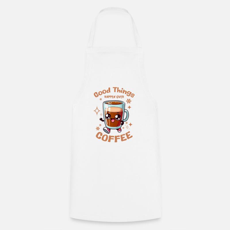 Good Things Happen Over Coffee - Cooking Apron - white