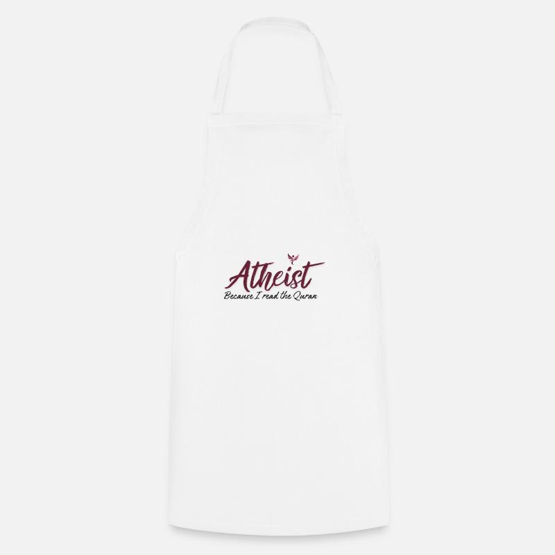 Atheist because I read the Quran - Cooking Apron - white