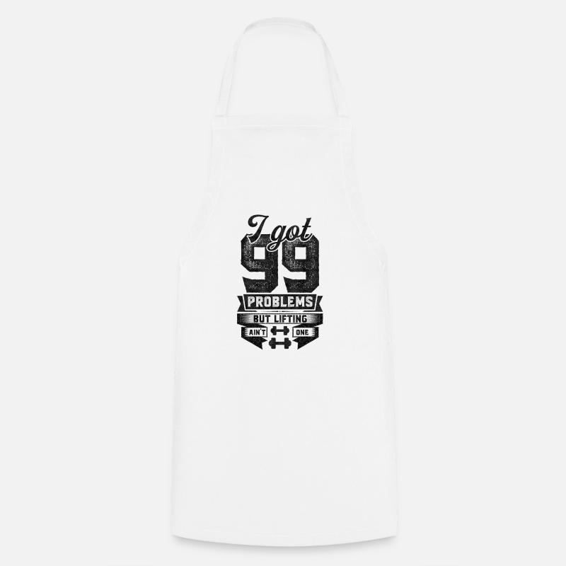 I Got 99 Problems But Lifting Ain't One - Cooking Apron - white