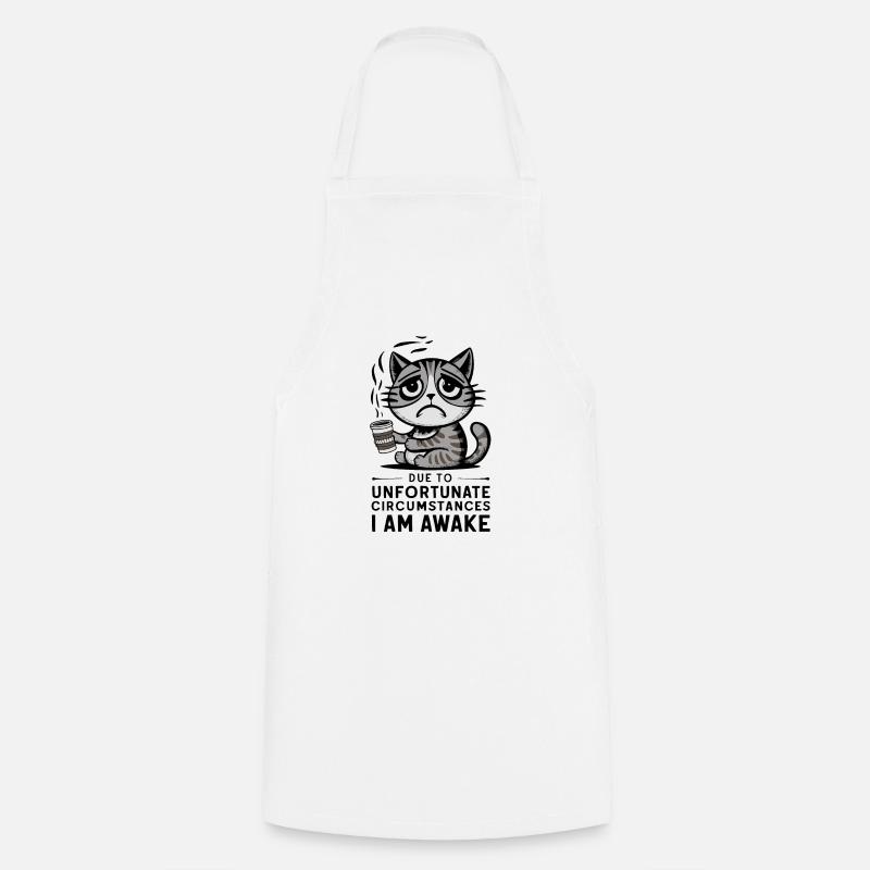 En raison de circonstances malheureuses, je suis réveillé Chat - Tablier de cuisine - blanc