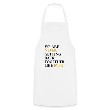 We Are Never Getting Back Together Like Ever - Cooking Apron - white - Front - AI Model Male 185 dark (185cm)