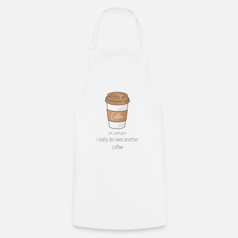 Yes, I absolutely need a third coffee - Cooking Apron - white
