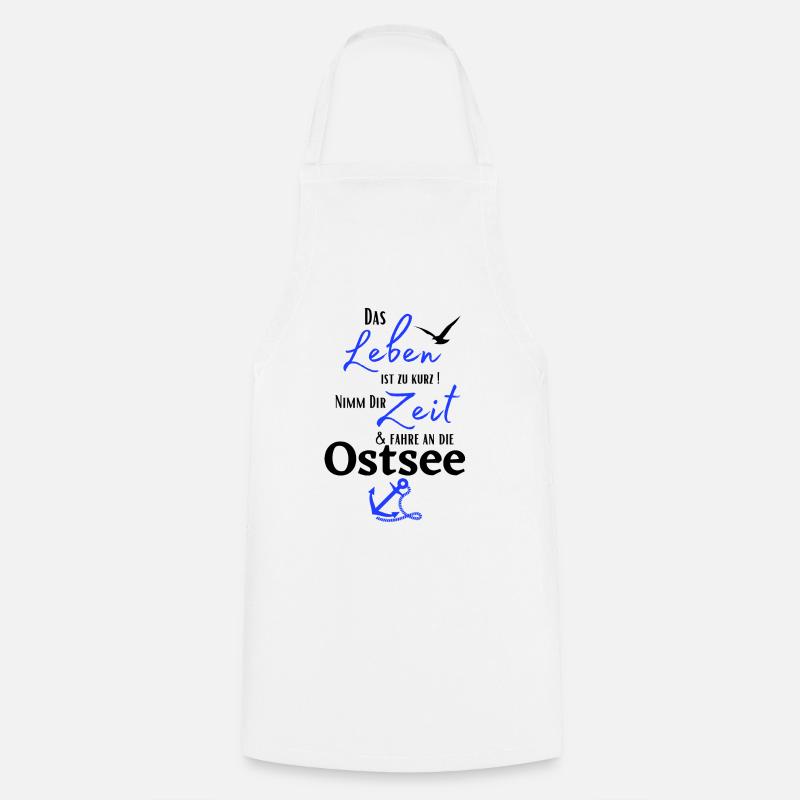Ostsee - Das Leben ist zu kurz ! Nimm Dir Zeit ... - Kochschürze - Weiß