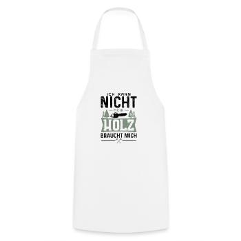 Ich Kann Nicht Mein Holz Braucht Mich - Holzfäller - Kochschürze - Weiß - Vorne - AI Model Male 185 dark (185cm)