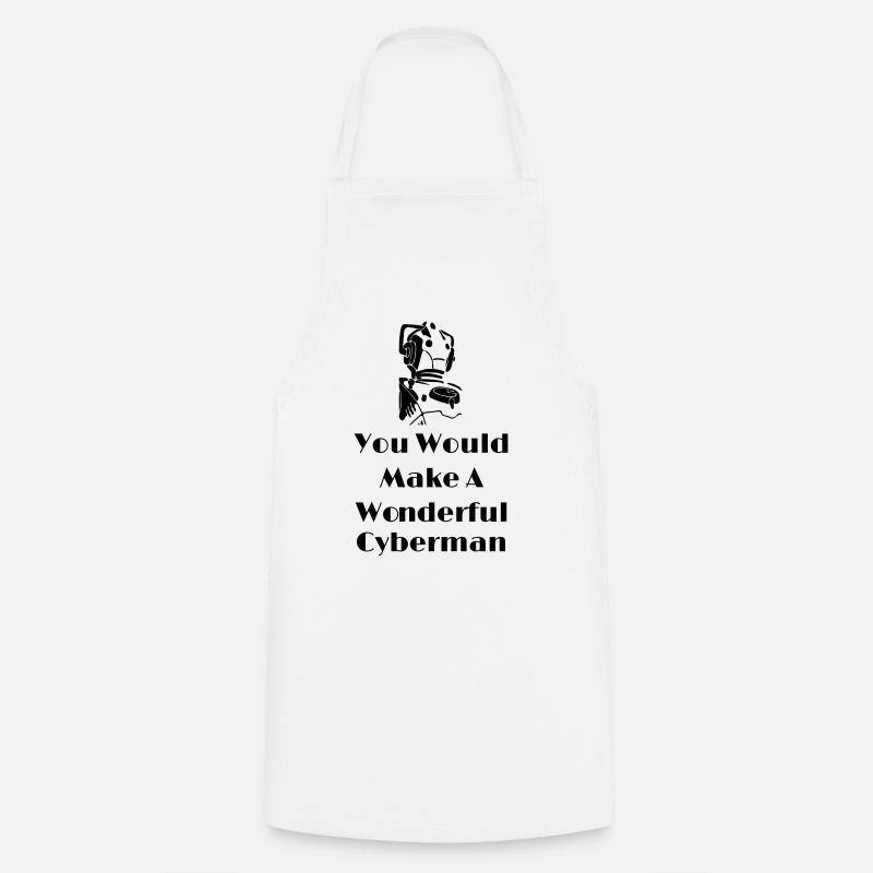 You Would Make A Wonderful Cyberman - Kochschürze - Weiß