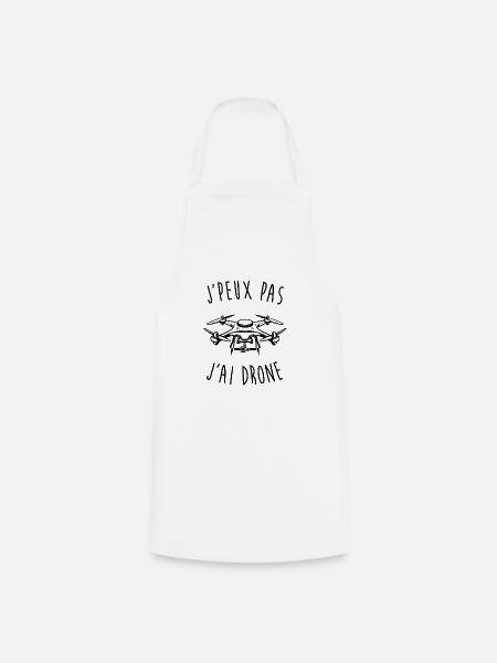 J'peux pas j'ai drone - Tablier de cuisine - blanc