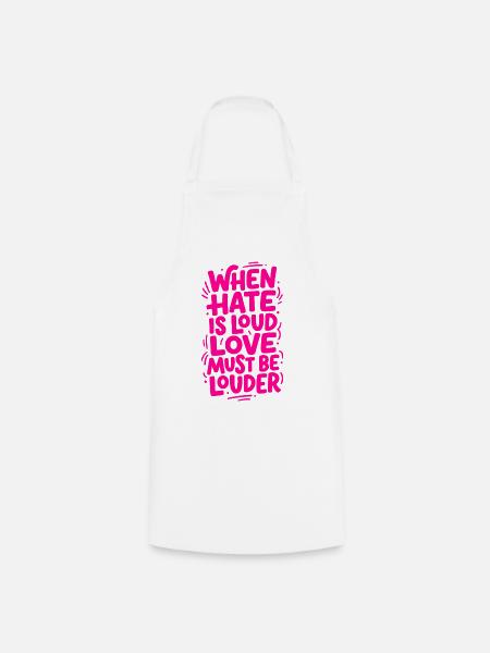 When hate is loud love must be louder - Kochschürze - Weiß