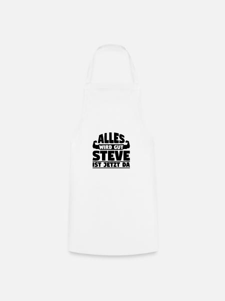 Alles wird gut Steve ist jetzt da - Kochschürze - Weiß