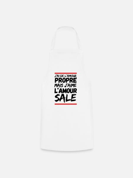 J’ai d’l’amour propre mais j’aime l’amour sale - Tablier de cuisine - blanc
