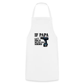 If Papa Can't Fix It We're All Screwed - Cooking Apron - white - Front - AI Model Male 185 dark (185cm)