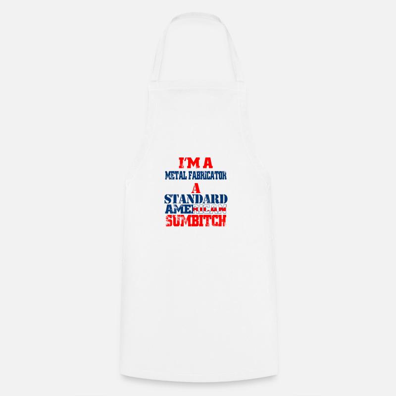im a metal fabricator - Tablier de cuisine - blanc