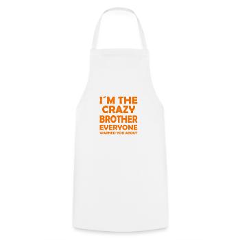 I ́m the crazy brother everyone warned you about - Cooking Apron - white - Front - AI Model Male 185 dark (185cm)