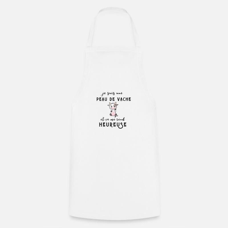 je suis une peau de vache et ça me rend heureuse - Tablier de cuisine - blanc