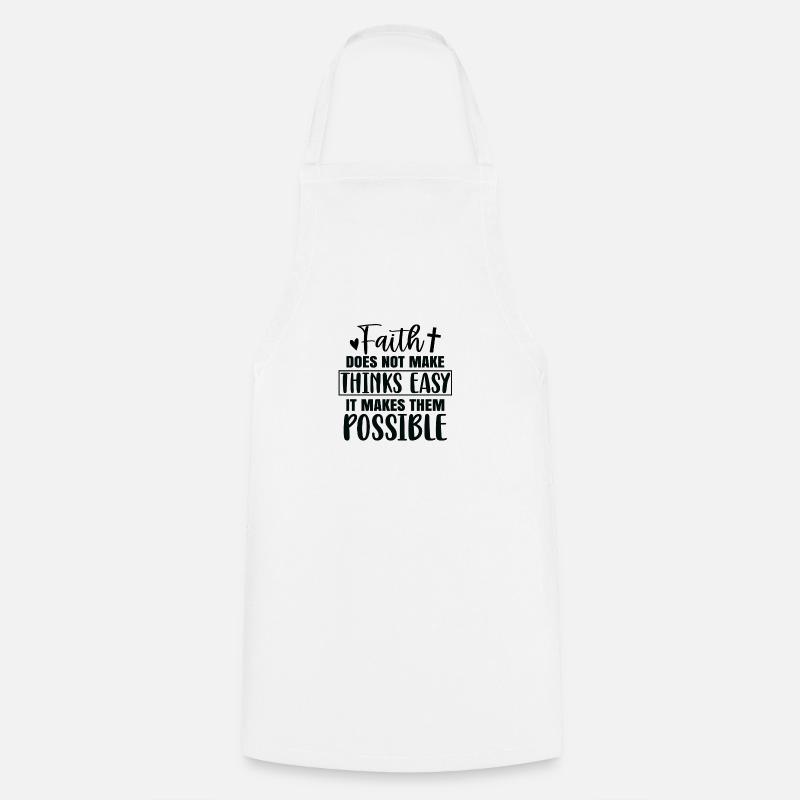 Faith doesn't make things easy, but it makes it possible - Cooking Apron - white