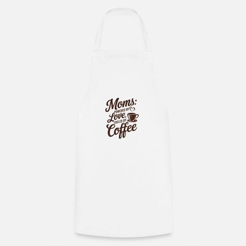 Mamans : alimentées par l’amour, alimentées par le café - Tablier de cuisine - blanc