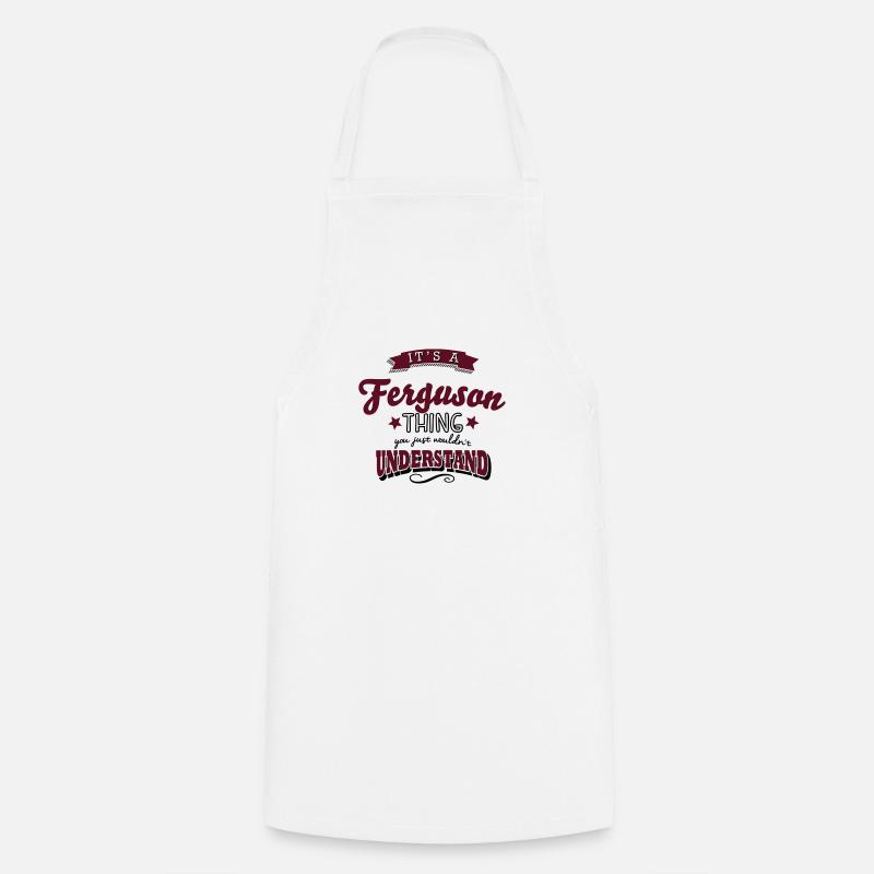 its a ferguson name surname thing - Cooking Apron - white