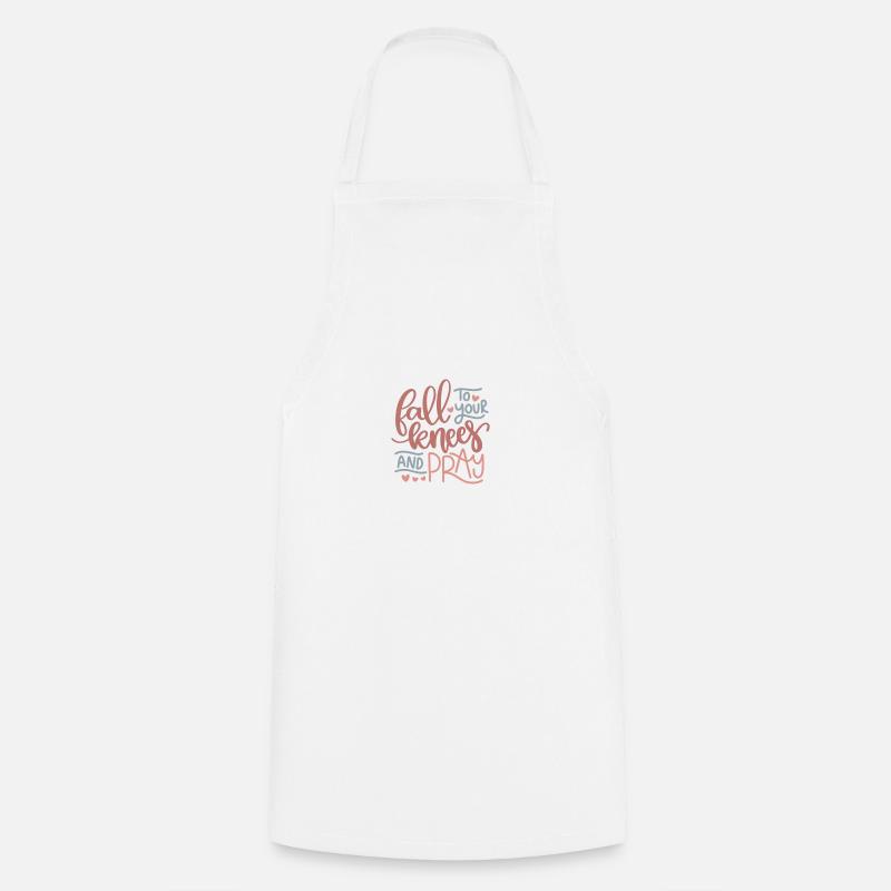 Fall to your knees and pray - Cooking Apron - white
