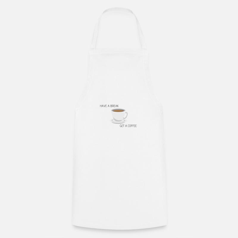Have a break - get a coffee - Tablier de cuisine - blanc