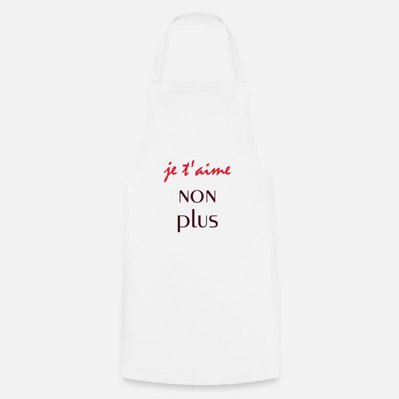 je t’aime non plus - Dictons - Cadeau - Tablier de cuisine - blanc