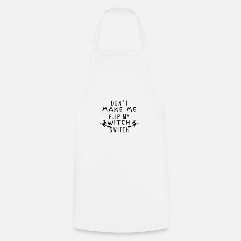 Halloween Don't make me flip mu witch switch white - Cooking Apron - white