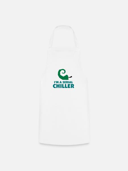 I'm a Serial Chiller - Kochschürze - Weiß