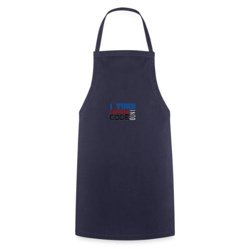 I turn caffeine into code - Cooking Apron