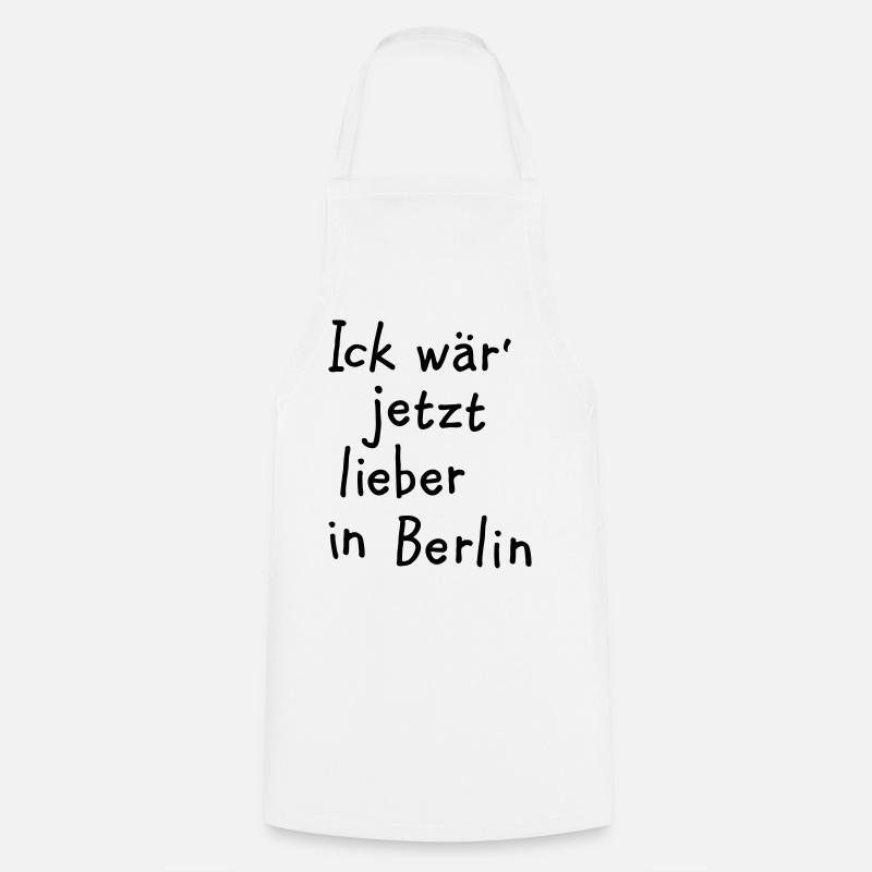 Ick wär' jetzt lieber in Berlin - Kochschürze - Weiß