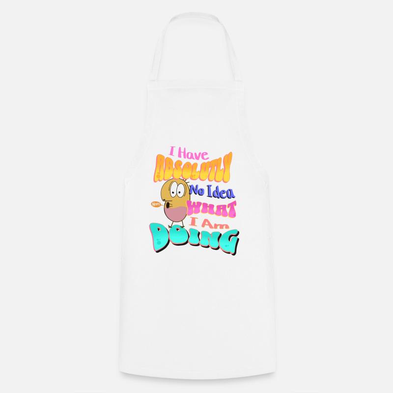 Je n’ai absolument aucune idée de ce que je fais - Tablier de cuisine - blanc