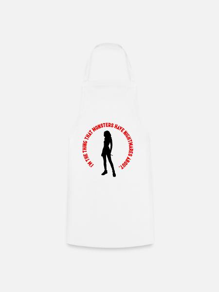 I'm the thing that monsters have nightmares about - Cooking Apron - white