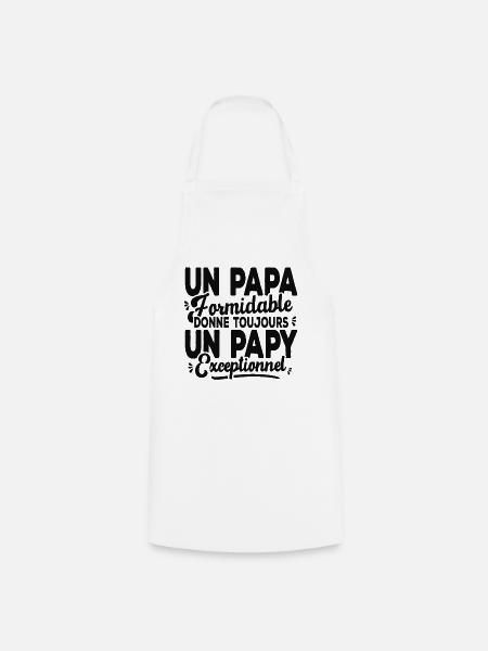 Un Papa Formidable Donne Un Papy Exceptionnel - Tablier de cuisine - blanc