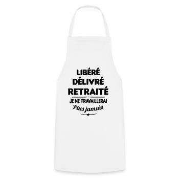 Libéré Délivré Je Ne Travaillerai Plus Jamais - Tablier de cuisine - blanc - Devant - AI Model Male 185 dark (185cm)