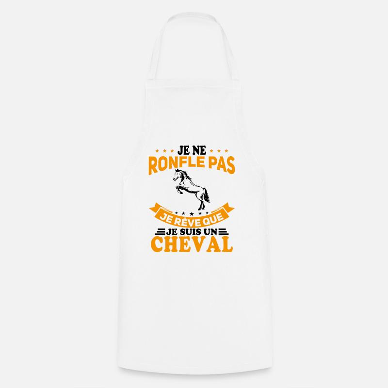 Je Ne Ronfle Pas Je Rêve Que Je Suis Un Cheval - Tablier de cuisine - blanc