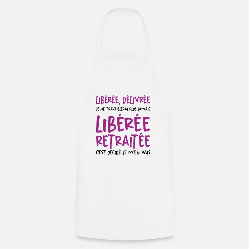 Liberée - Délivrée - Retraitée - Tablier de cuisine - blanc