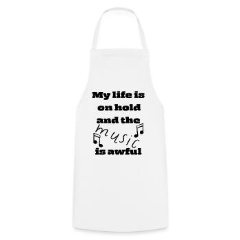 My life is on hold and the music is awful - Cooking Apron - white - Front - AI Model Male 185 dark (185cm)