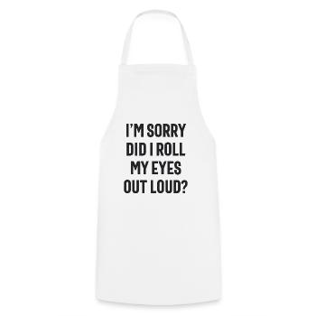 Did I Roll My Eyes Out Loud - Funny Sarcastic - Cooking Apron - white - Front - AI Model Male 185 dark (185cm)