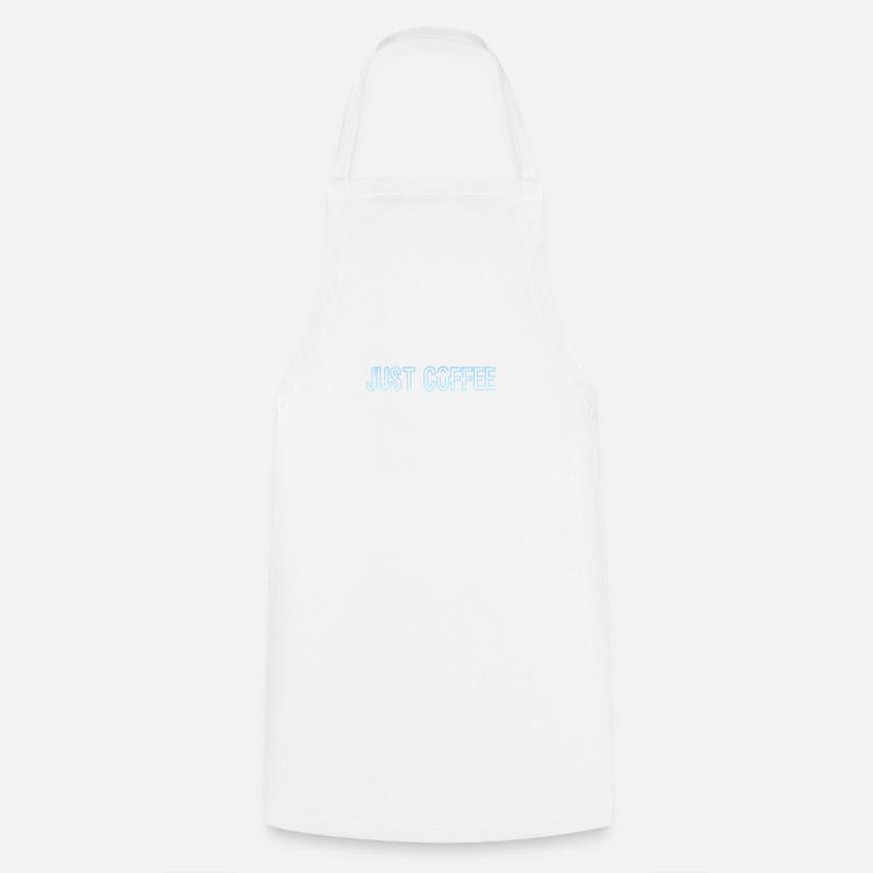Just Coffee Funny Caffeine Addicts Coffee Design - Cooking Apron - white