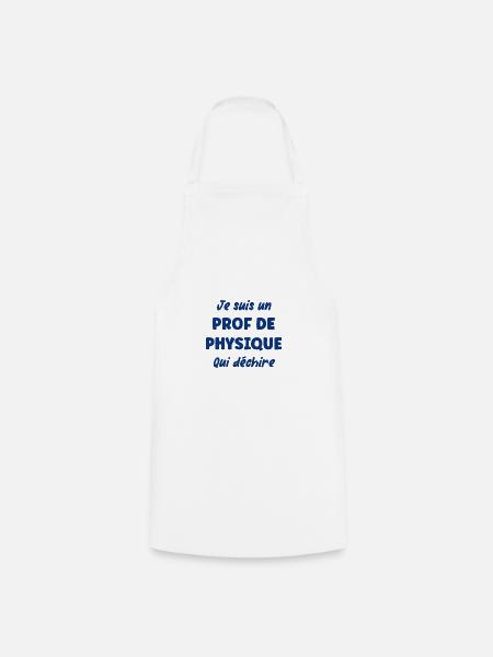 Je suis un prof de physique - Tablier de cuisine - blanc