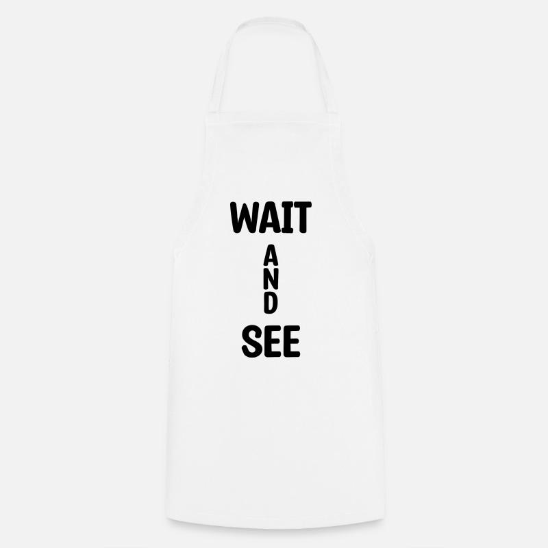 Wait And See - Kochschürze - Weiß