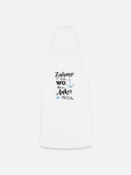 Zuhause ist, wo der Anker fällt. - Kochschürze - Weiß