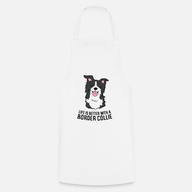 Border Collie Owner Life Is Better With a Border - Cooking Apron - white