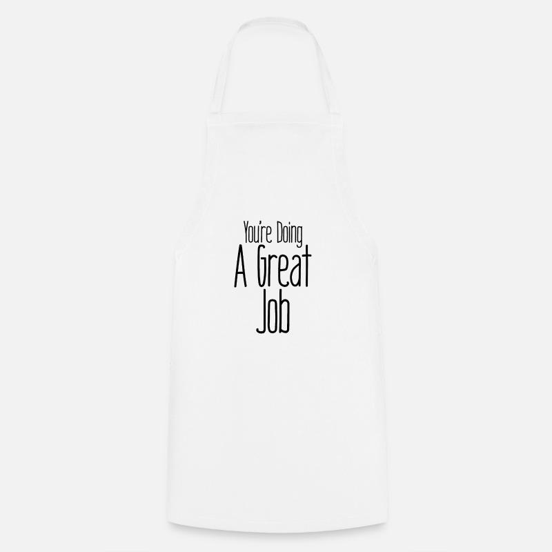 Vous faites un excellent travail - Tablier de cuisine - blanc